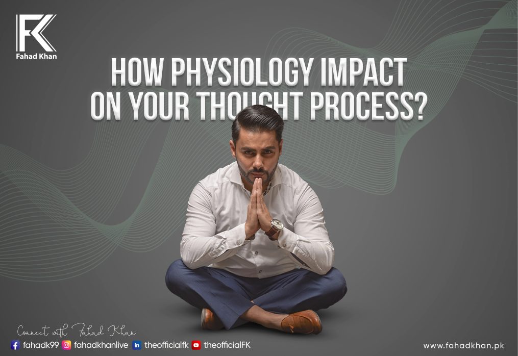 How physiology impact on your thought process?