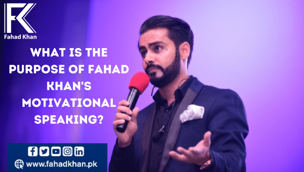 What Is The Purpose Of Fahad Khan’s Motivational Speaking?
