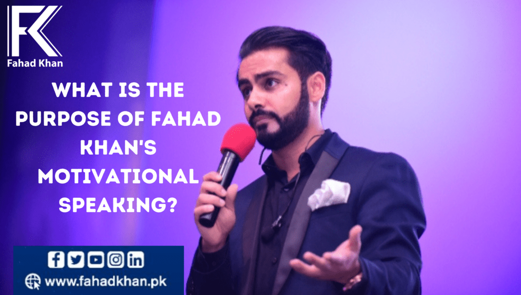 what-is-the-purpose-of-fahad-khan-motivational-speaking